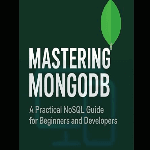 MongoDB: Exploring Key-Value, Document, Column, and Graph